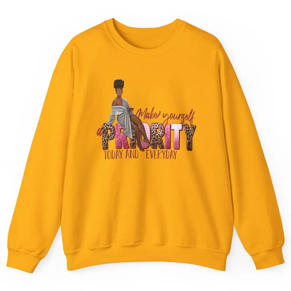 Afro Woman Make Yourself Priority Everyday Black Woman Pride Unisex Crewneck Sweatshirt