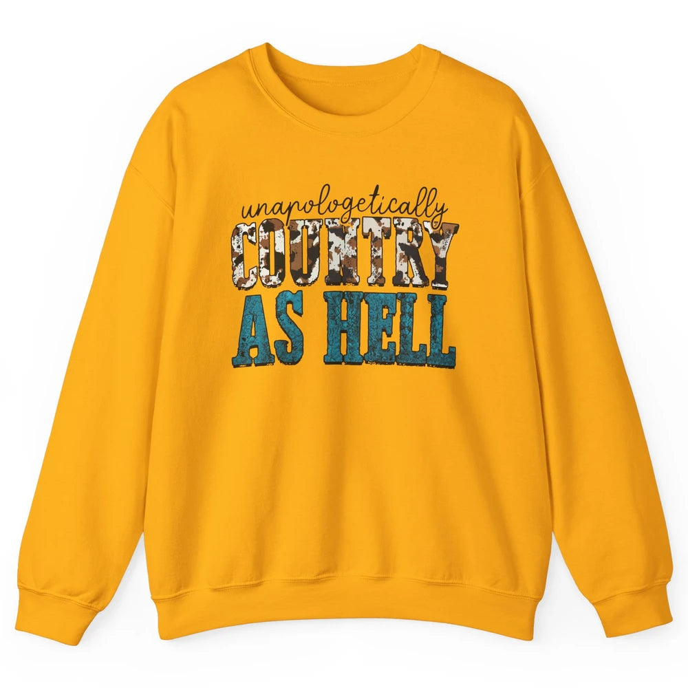 Unapologetically Country As Hell Western Country Cowgirl Unisex Crewneck Sweatshirt