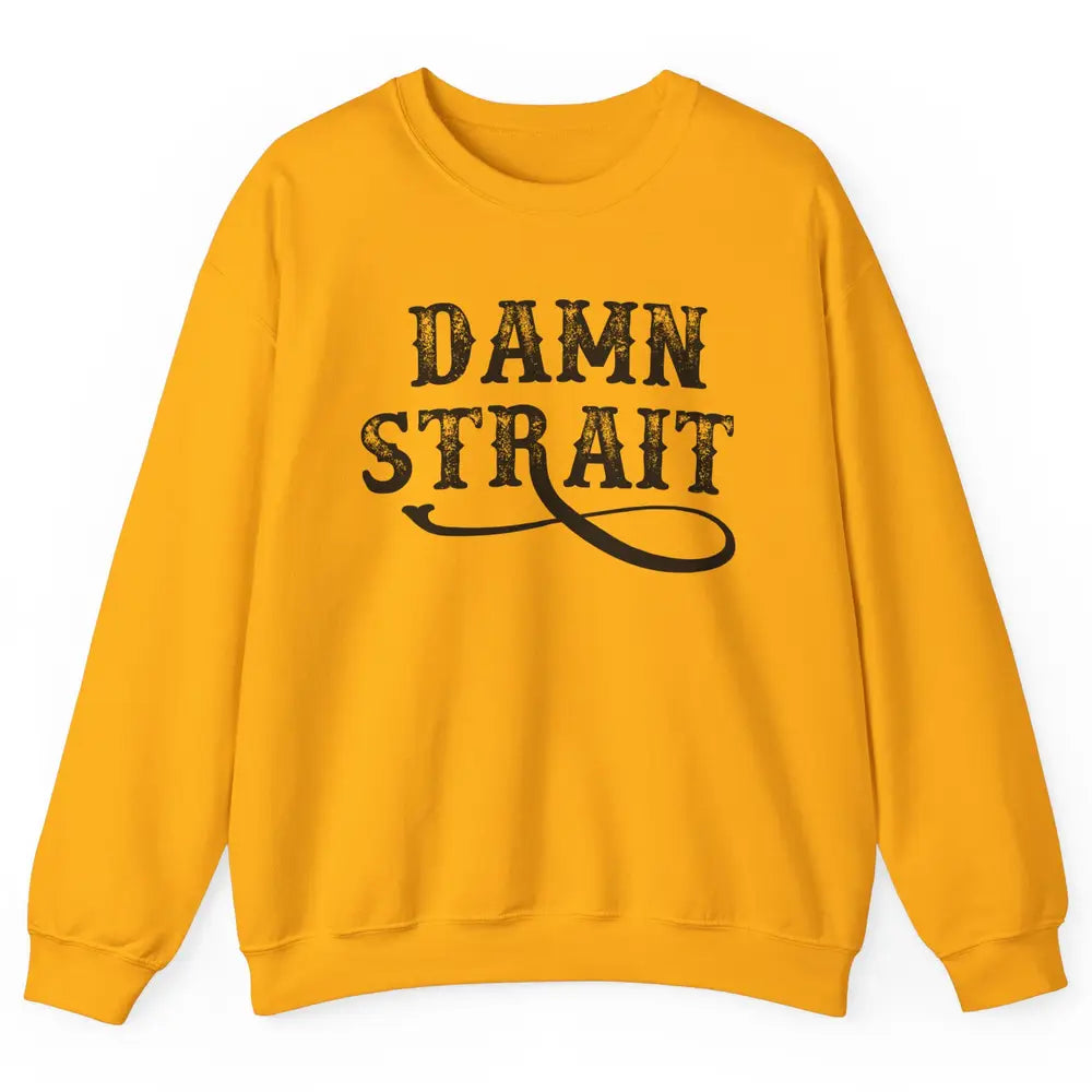 Retro Southern Cowboy Damn Strait Western Country Music Unisex Crewneck Sweatshirt