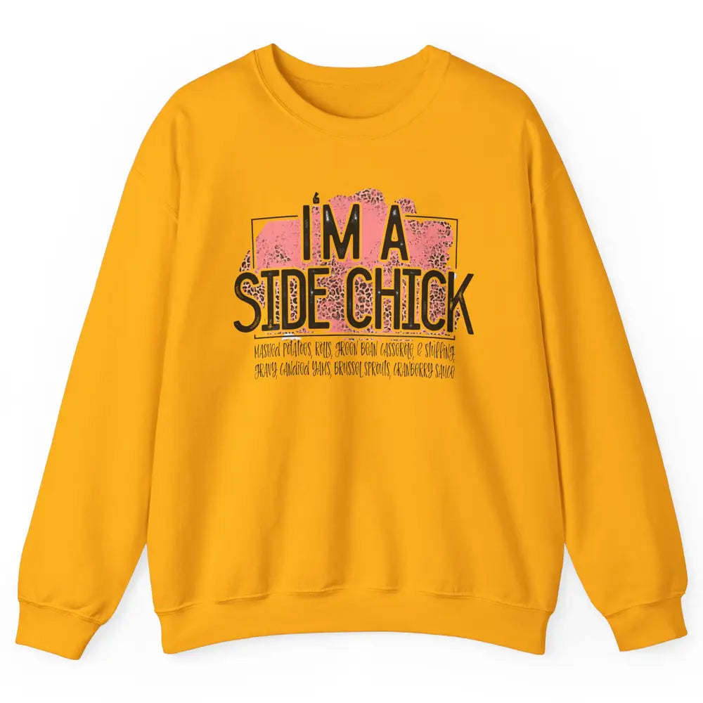 I'm Side Chick Mashed Potatoes Rolls Fall Thanksgiving Fall Unisex Crewneck Sweatshirt