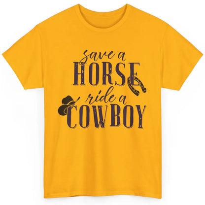 Cowboy Rodeo Save A Horse Ride A Cowboy Western Country Classic Unisex T-Shirt