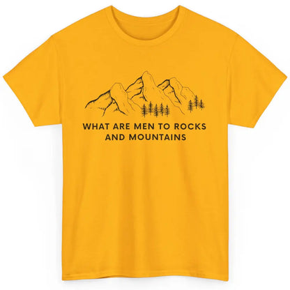 What Are Men To Rocks And Mountains Adventures Travels Classic Unisex T-Shirt