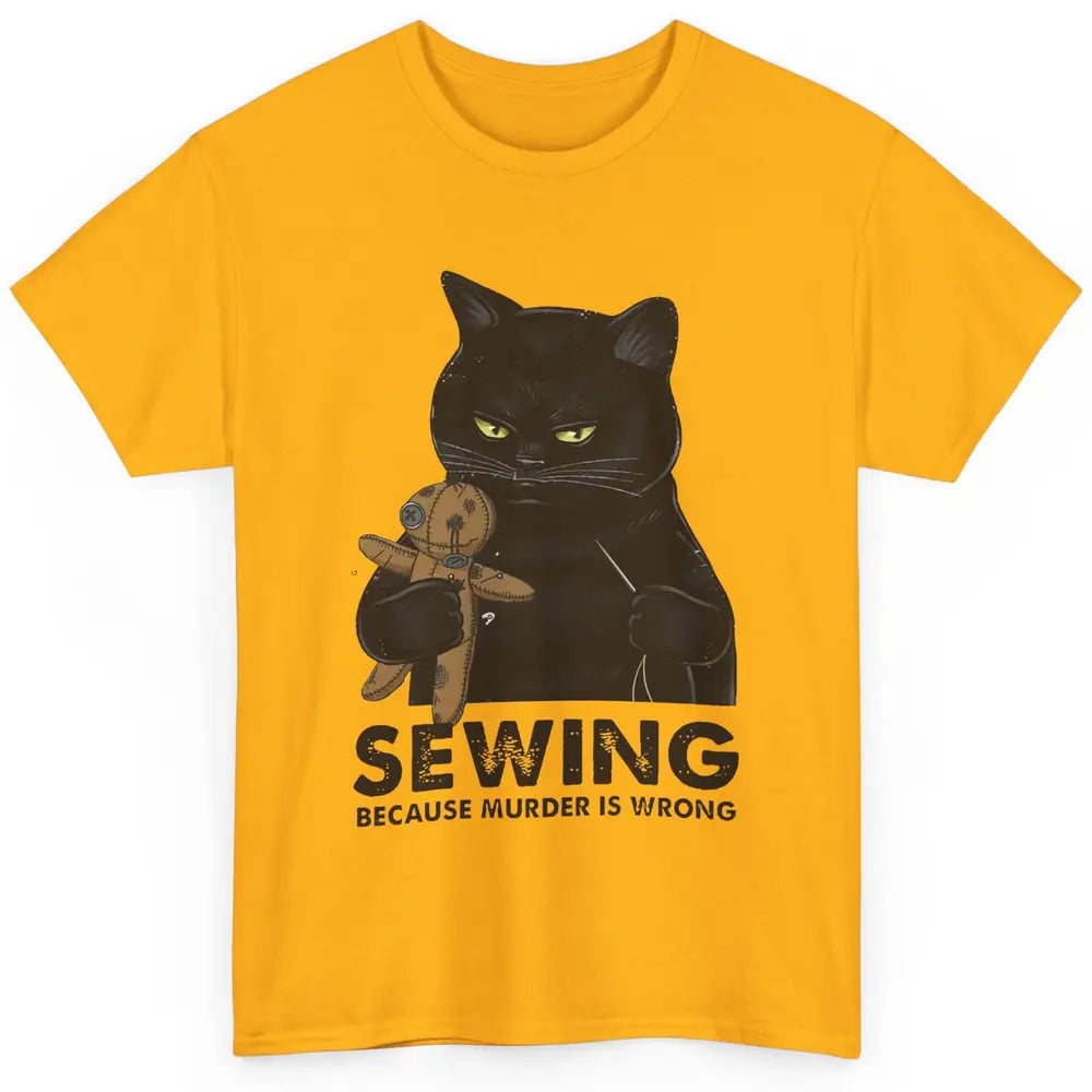 Funny Black Cat Sewing Because Murder Is Wrong Quilting Classic Unisex T-Shirt