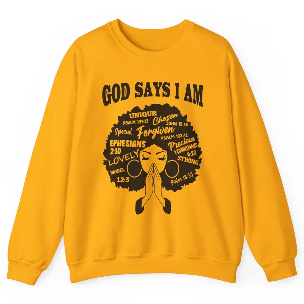 Afro Woman Praying God Says I Am Black Melanin Woman Gift Unisex Crewneck Sweatshirt