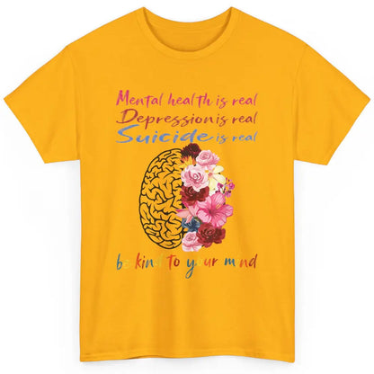 Be Kind To Your Mind Floral Brain Mental Health Awareness Classic Unisex T-Shirt