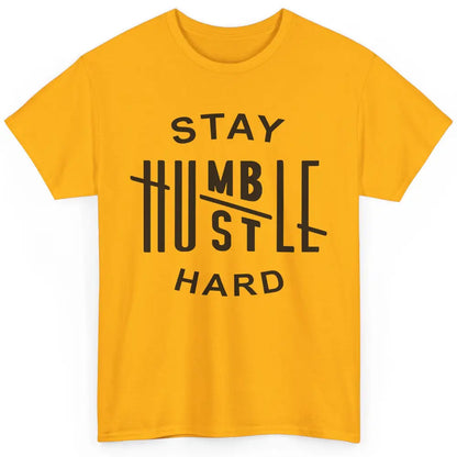 Always Stay Humble Hustle Hard Spread Kindness Inspirational Classic Unisex T-Shirt