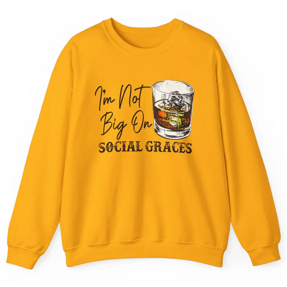 Vintage Whiskey I'm Not Big On Social Graces Western Country Unisex Crewneck Sweatshirt