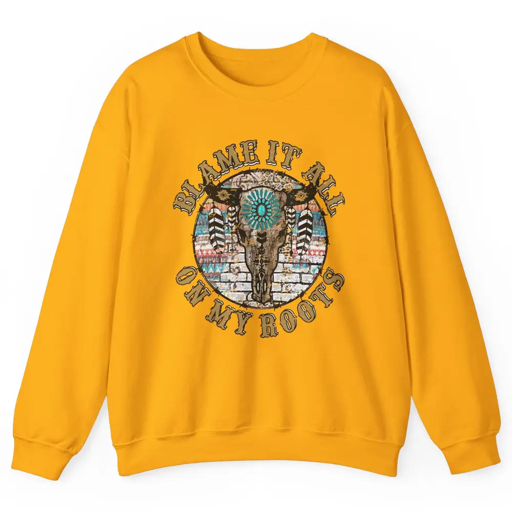 Boho Bull Skull Blame It All On My Roots Western Country Unisex Crewneck Sweatshirt