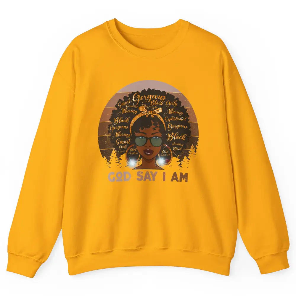 Black Woman God Say I Am African American Lady Black Melanin Unisex Crewneck Sweatshirt