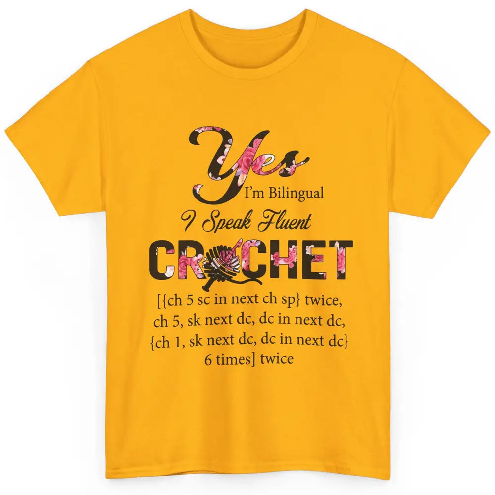 Floral Crocheting I'm Bilingual Speak Fluent Crochet Yarning Classic Unisex T-Shirt