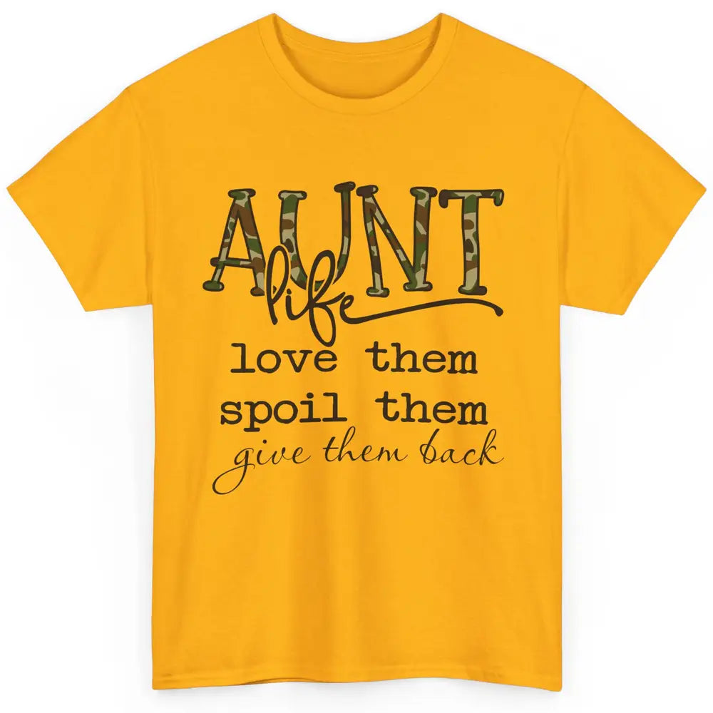 Funny Aunt Life Love Them Spoil Them Give Them Back Auntie Classic Unisex T-Shirt