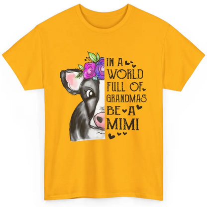 Cow Lady In A World Full Of Grandmas Be A Mimi Grandma Gift Classic Unisex T-Shirt