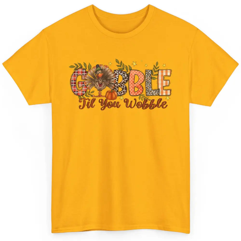 Gobble Til You Wobble Thanksgiving Dinner Turkey Day Gift Classic Unisex T-Shirt