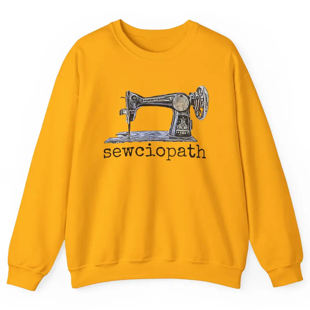 Retro Sewing Machine Sewciopath Quilting Life Sewer Life Unisex Crewneck Sweatshirt