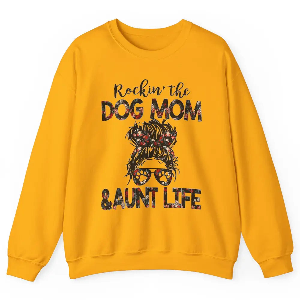 Rockin' Dog Mom And Aunt Life Auntie Messy Bun Puppy Aunty Unisex Crewneck Sweatshirt