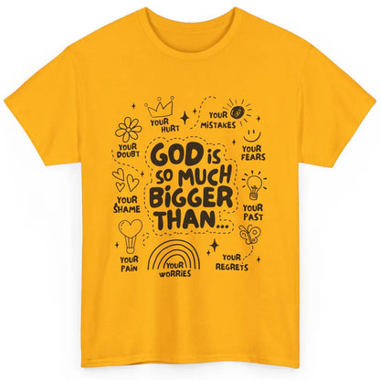 Christian God Is So Much Bigger Than Your Fear Religious Classic Unisex T-Shirt