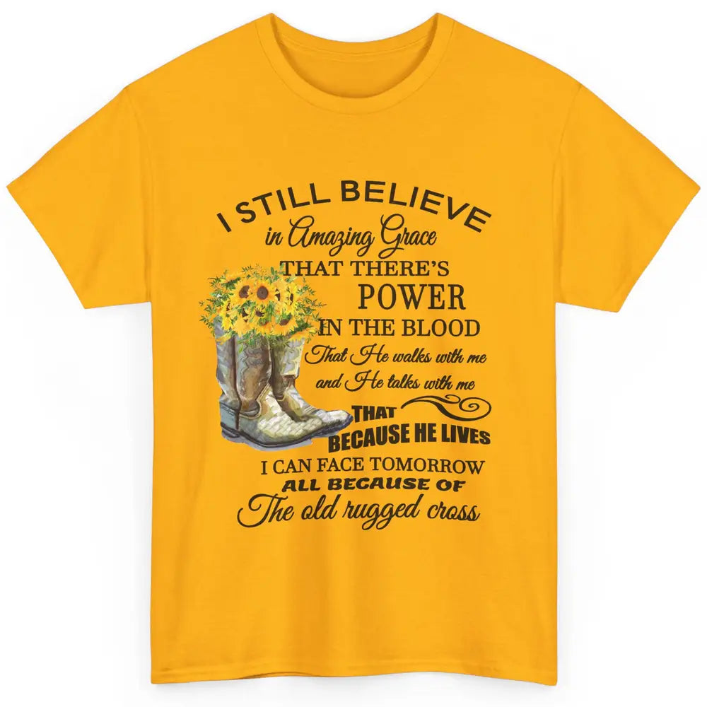 Sunflower Boots I Still Believe In Amazing Grace Christian Classic Unisex T-Shirt