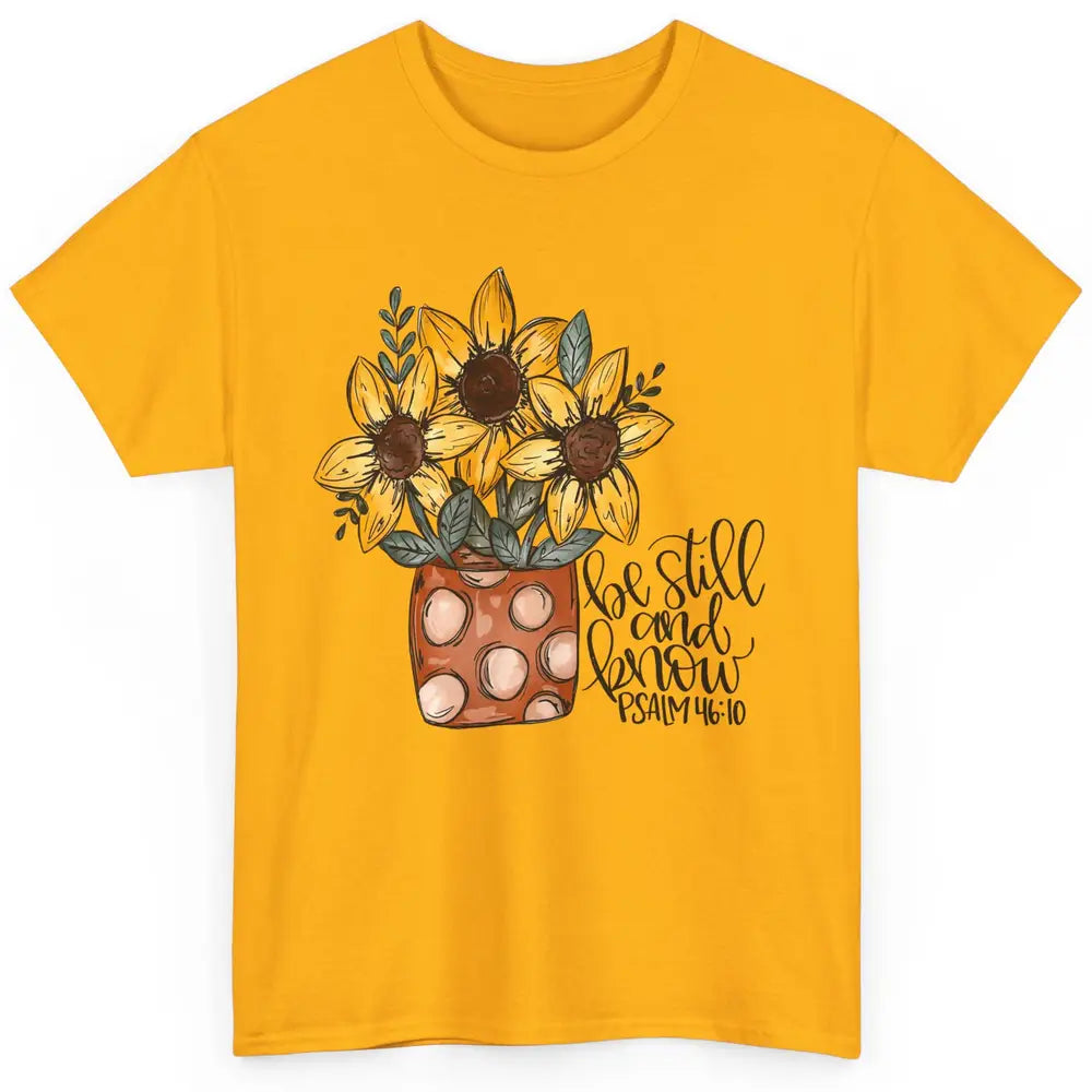 Sunflower Christian Be Still And Know Bible Verse Hand Draw Classic Unisex T-Shirt