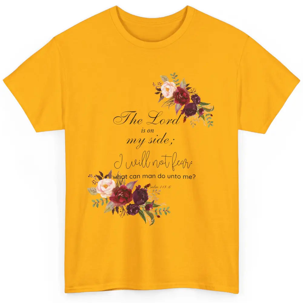 Floral Christian Lord On My Side I Will Not Fear Bible Verse Classic Unisex T-Shirt