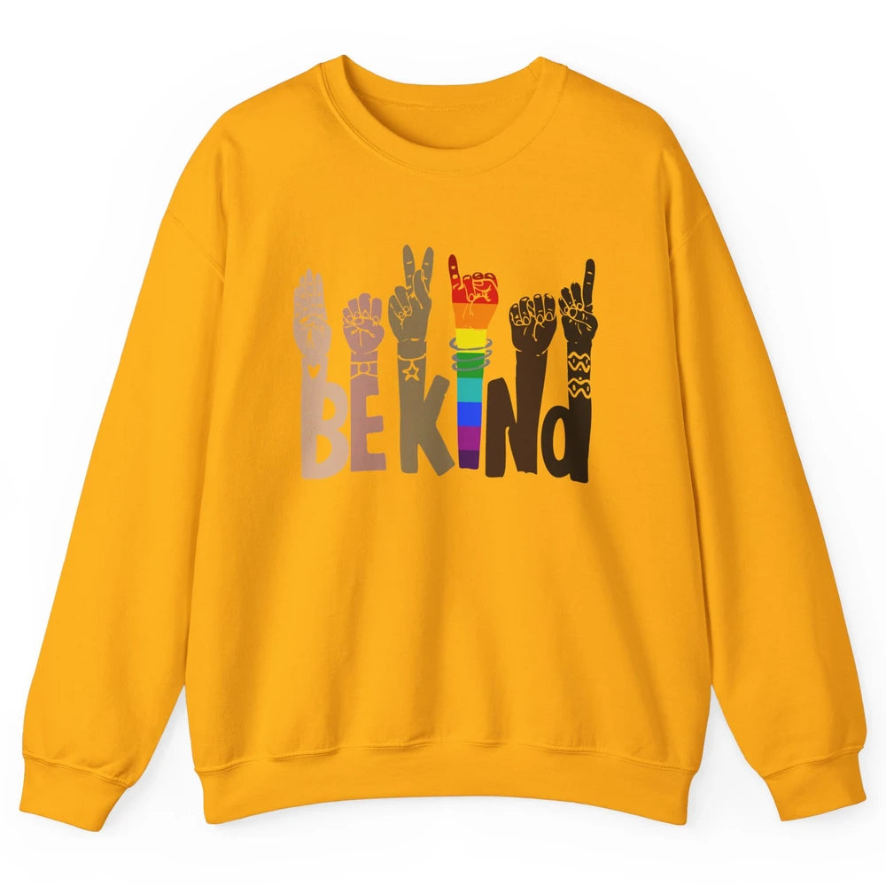 Be Kind Sign Language Rainbow Anti Racism Be Kind LGBT Pride Unisex Crewneck Sweatshirt