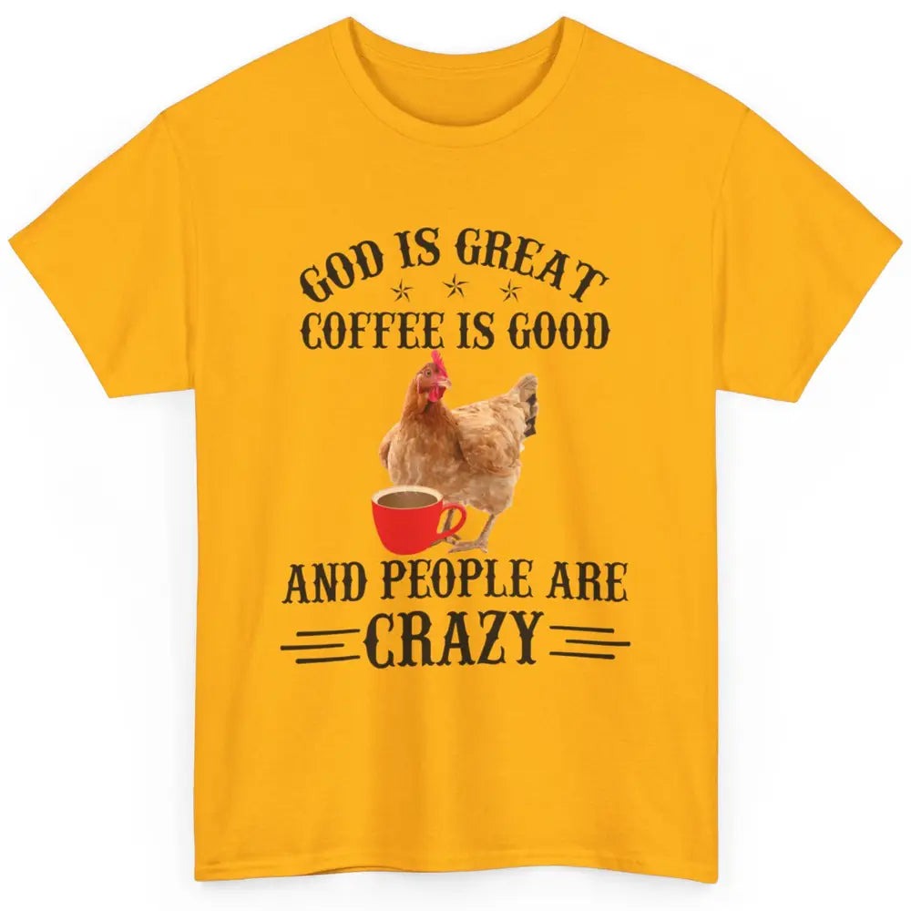 Funny Chicken Hen God Is Great Coffee Jesus Christian Faith Classic Unisex T-Shirt