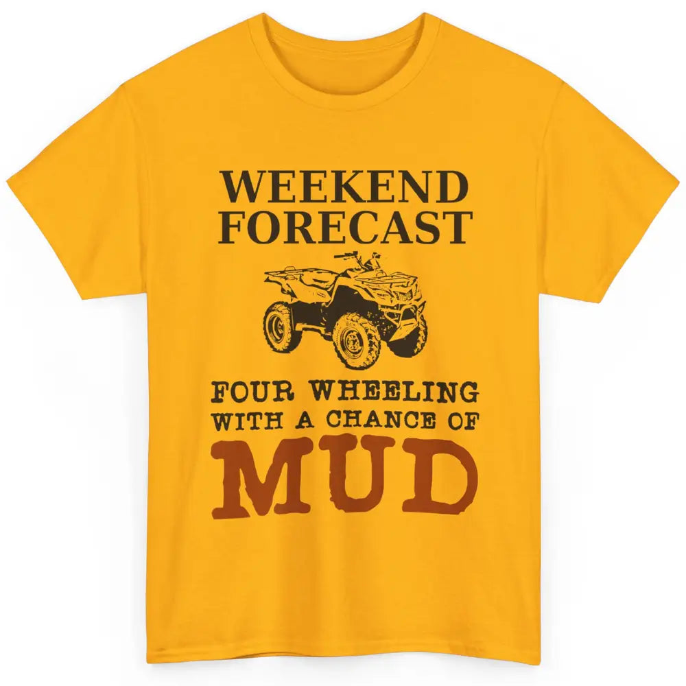 Dirty 4 Wheeler Chance Riding Truck Mud UTV ATV SXS Offroad Classic Unisex T-Shirt