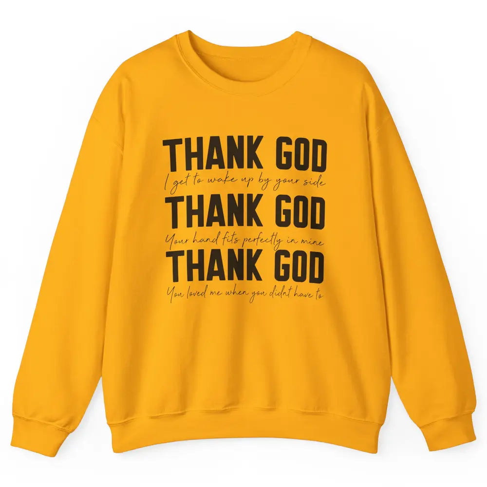 Thank God I Get To Wake Up By Your Side Western Country Unisex Crewneck Sweatshirt