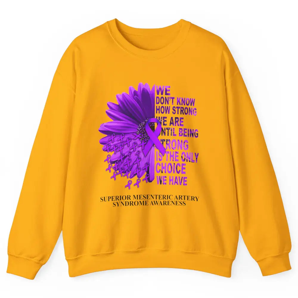 Superior Mesenteric Artery Syndrome We Don't Know How Strong Unisex Crewneck Sweatshirt