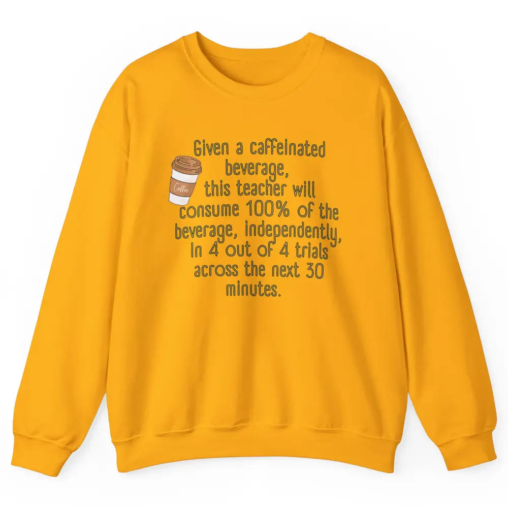 Special Education Teacher Need Coffee Caffeinated Teacher Unisex Crewneck Sweatshirt