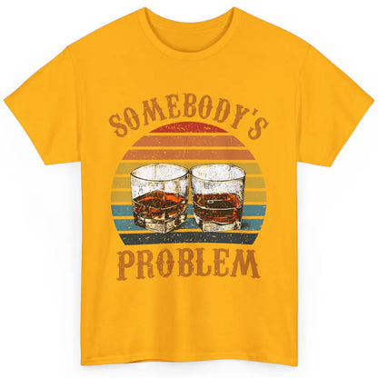 Vintage Whiskey Somebody's Problem Western Country Cowboy Classic Unisex T-Shirt