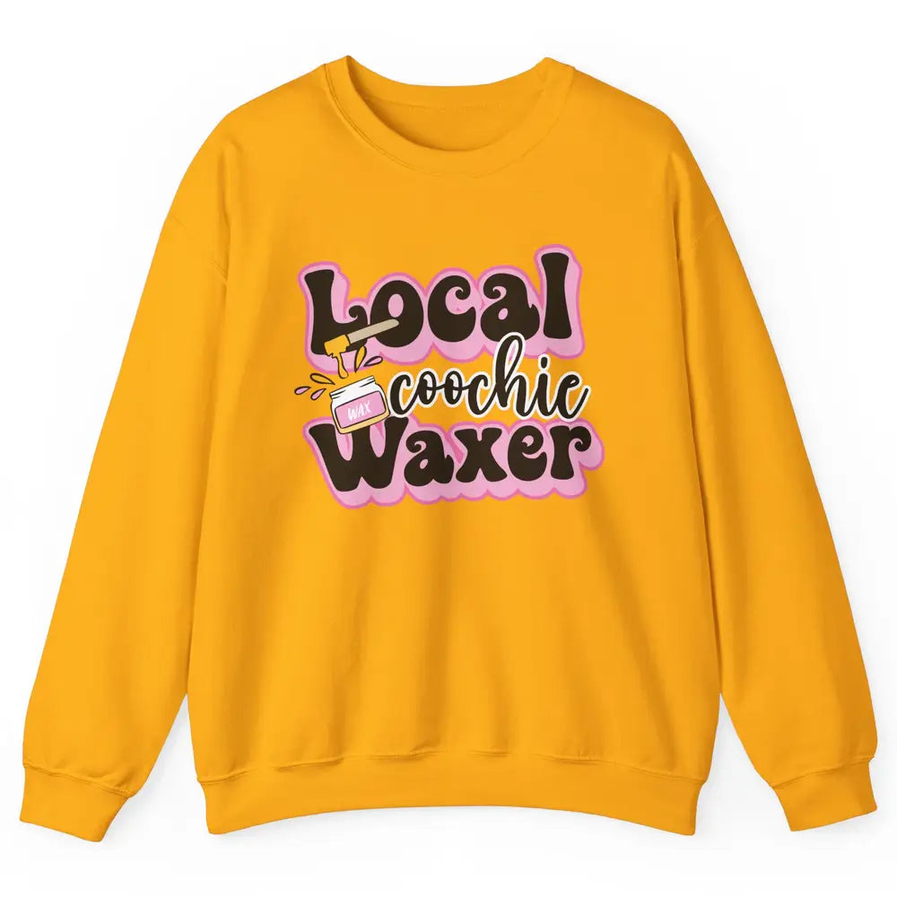 Wax Specialist Local Coochie Waxer Cosmetology Wax Hustler Unisex Crewneck Sweatshirt