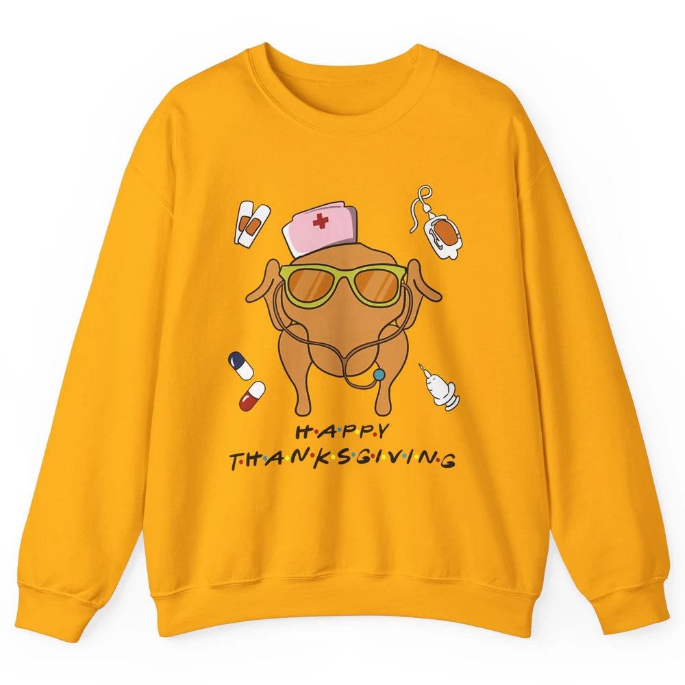 Thanksgiving Nurse Friends Funny Nurse Turkey Day Fall Unisex Crewneck Sweatshirt