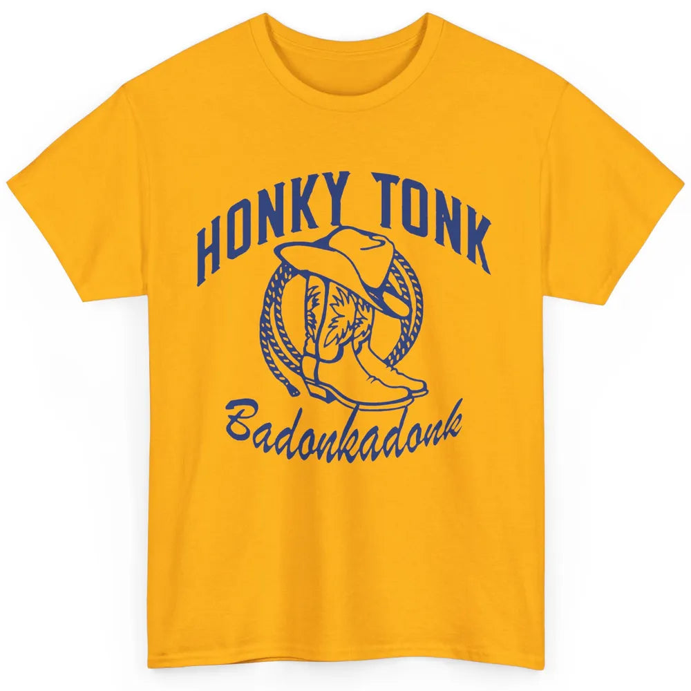 Cowboy Boots Hat Honky Tonk Badonkadonk Western Country Classic Unisex T-Shirt