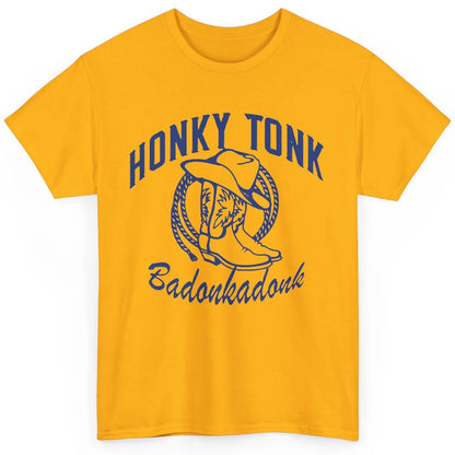 Cowboy Boots Hat Honky Tonk Badonkadonk Western Country Classic Unisex T-Shirt