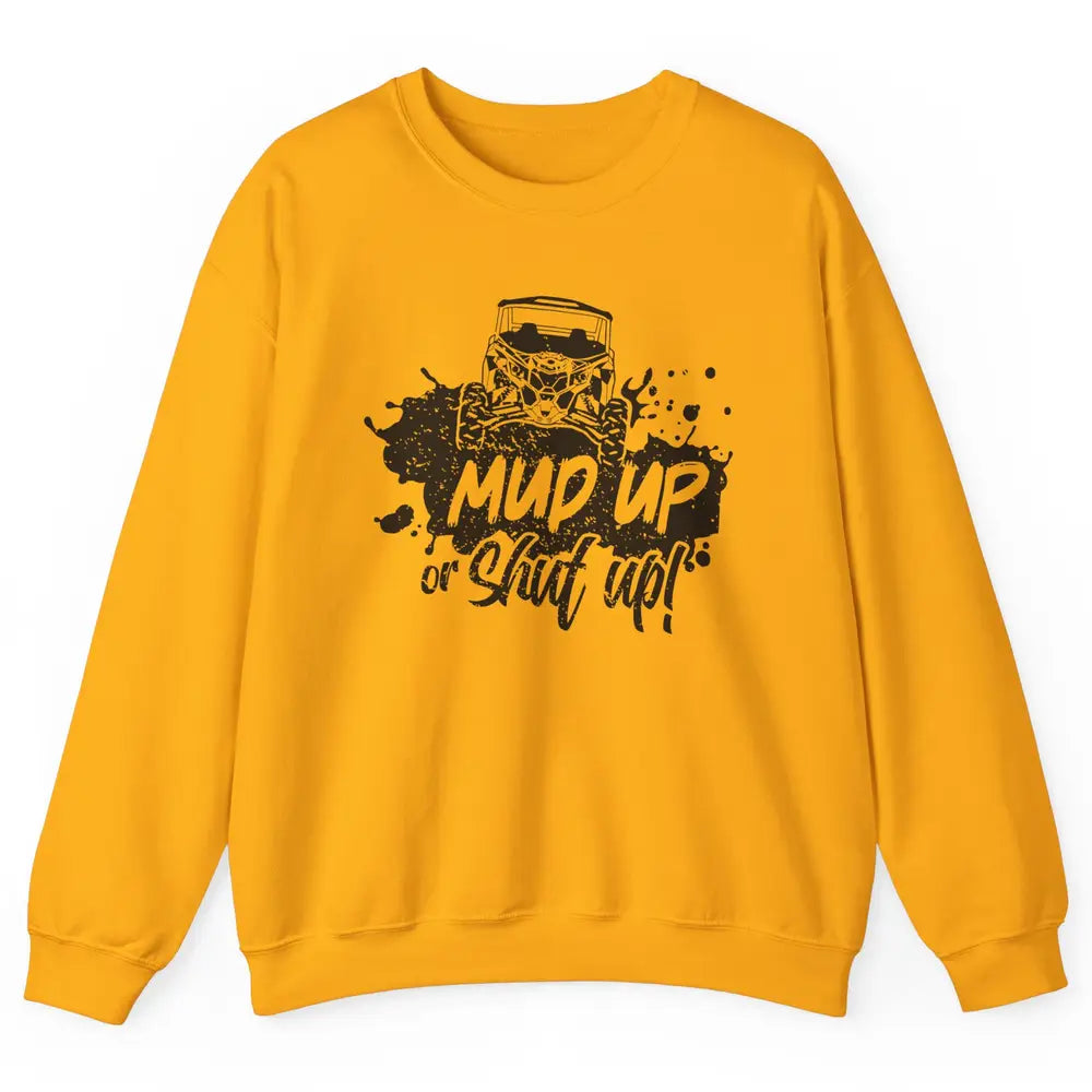 Retro UTV SXS Rider Mud Up Or Shut Up ATV Offroad Riding SXS Unisex Crewneck Sweatshirt