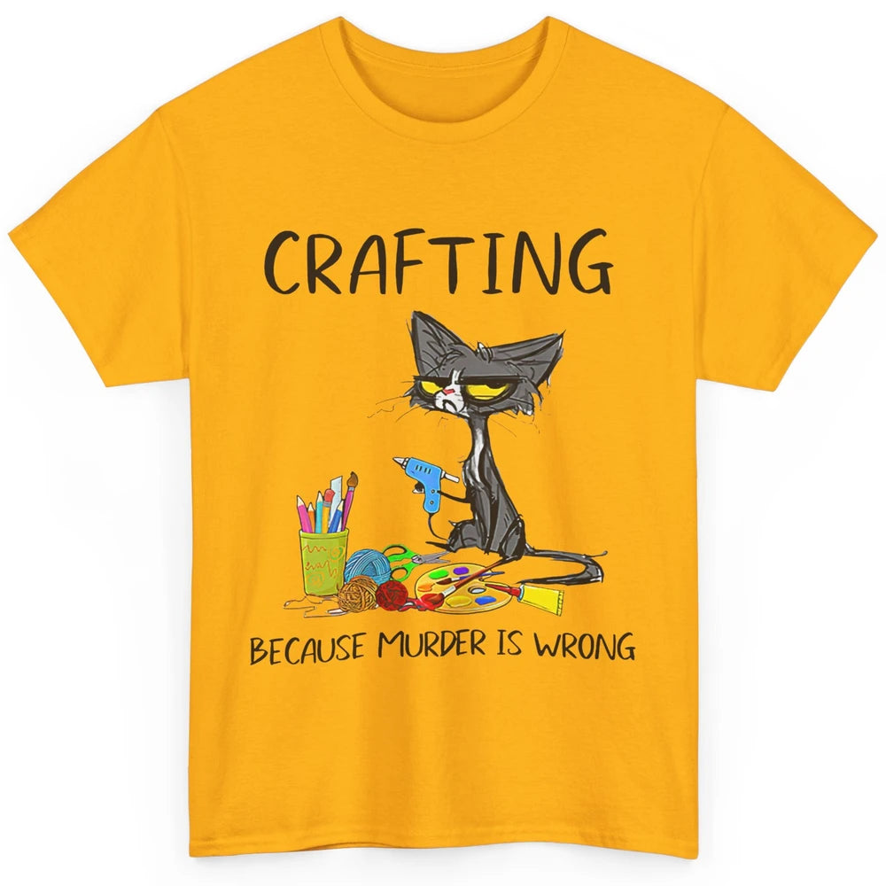 Funny Black Cat Crafting Because Murder Is Wrong Crafters Classic Unisex T-Shirt