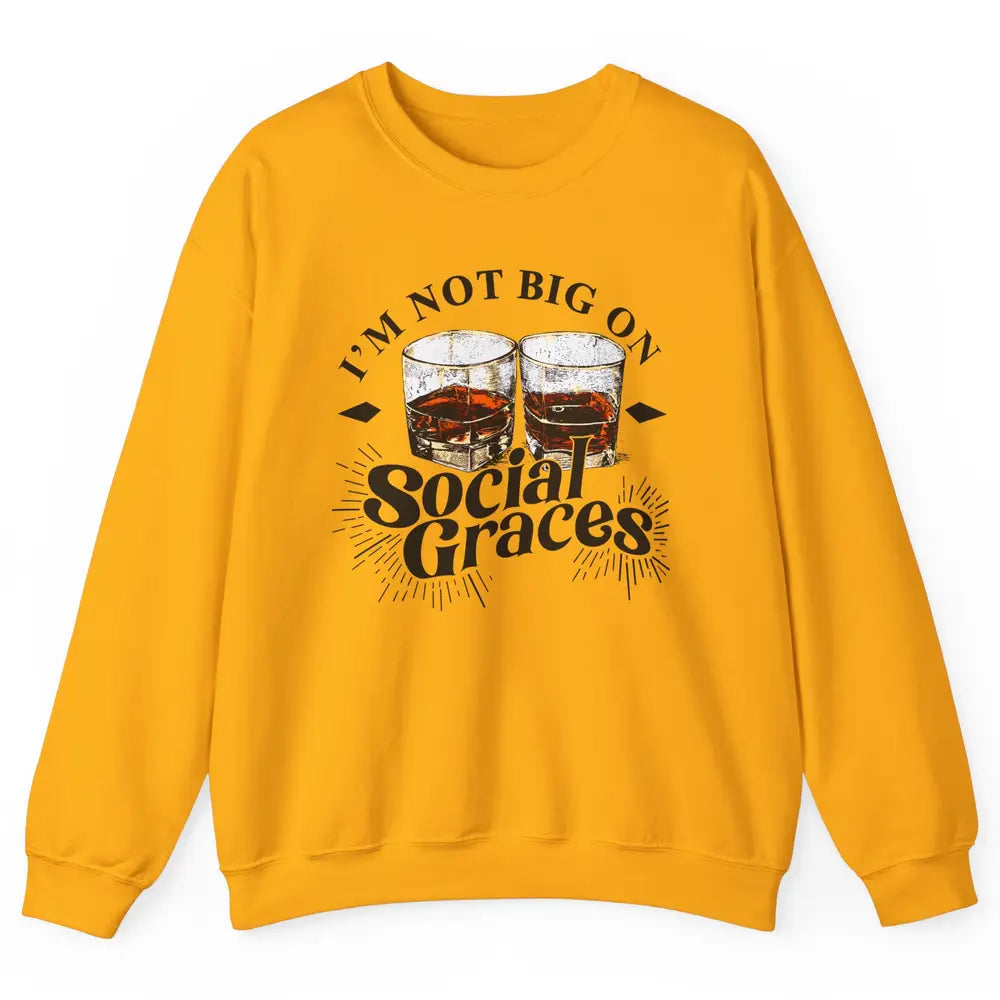 Vintage Whiskey I'm Not Big On Social Graces Western Country Unisex Crewneck Sweatshirt