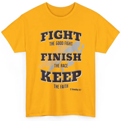 Fight Good Finish Race Keep Faith Bible Verse Christian God Classic Unisex T-Shirt