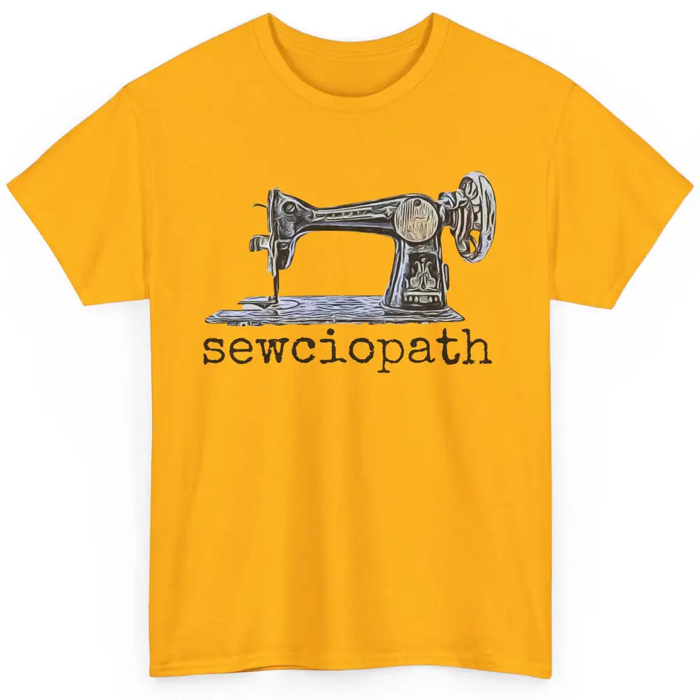 Retro Sewing Machine Sewciopath Quilting Life Sewer Life Classic Unisex T-Shirt