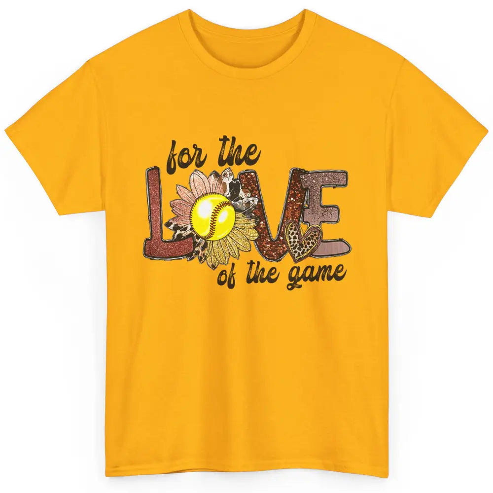 For The Love Of The Game Softball Mom Mothers Day Sunflower Classic Unisex T-Shirt