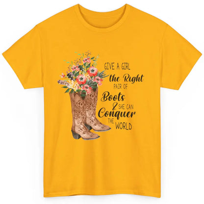 Western Cowgirl Give A Girl Right Pair Of Boots Cowboy Boots Classic Unisex T-Shirt