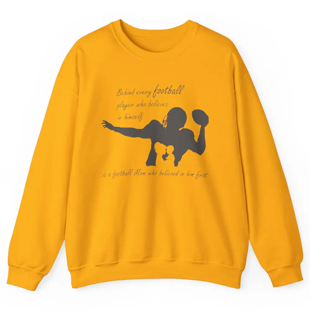 Behind Every Football Player Is A Mom Who Believed In Him Unisex Crewneck Sweatshirt