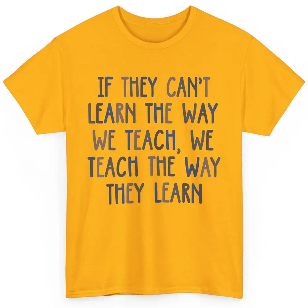 Applied Behavior Analysis We Teach The Way They Learn ABA Classic Unisex T-Shirt