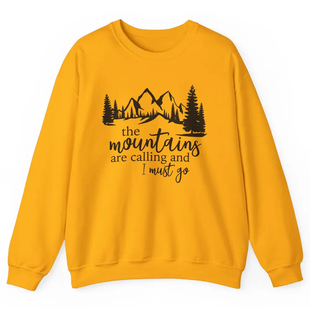 The Mountains Are Calling I Must Go Adventures Travels Unisex Crewneck Sweatshirt