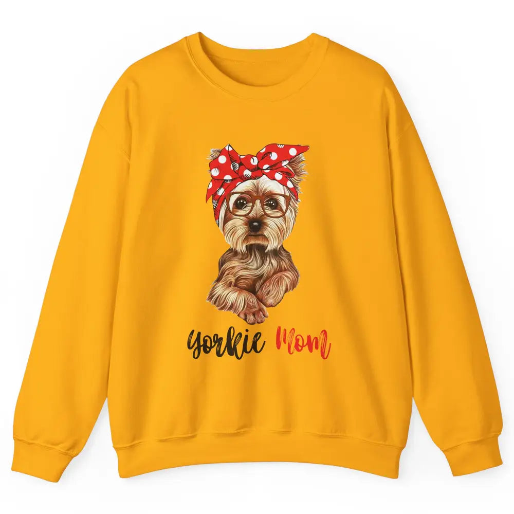 Yorkie Mom Yorkshire Terrier Glasses Bandana Cute Yorkie Unisex Crewneck Sweatshirt