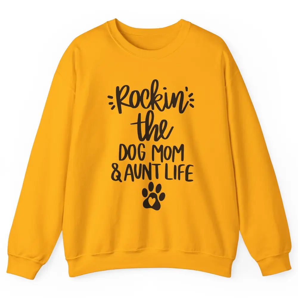 Rocking The Dog Mom And Aunt Life Dog Lovers Auntie Life Unisex Crewneck Sweatshirt