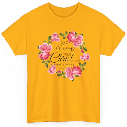 Floral I Can Do All Things Through Christ Bible Christian Classic Unisex T-Shirt