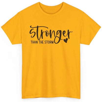 Stronger Than the Storm Inspirational Motivational Quotes Classic Unisex T-Shirt