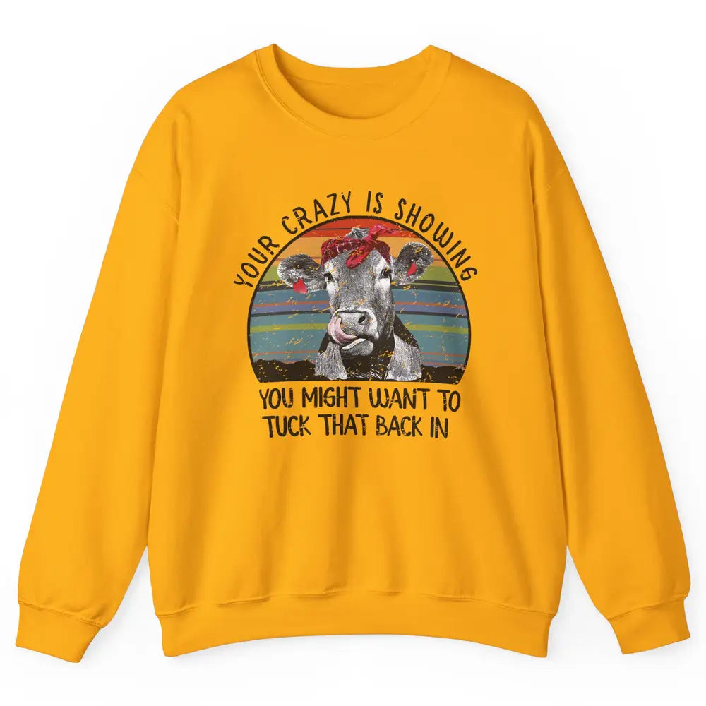 Vintage Heifer Your Crazy Is Showing Tuck That Back Farmer Unisex Crewneck Sweatshirt