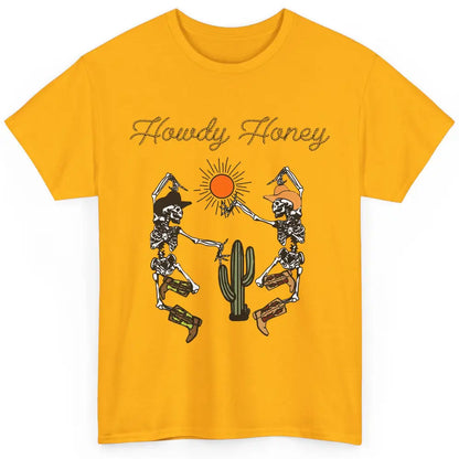 Cowboy Skeleton Dancing Howdy Honey Desert Western Country Classic Unisex T-Shirt